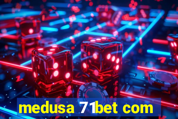 medusa 71bet com